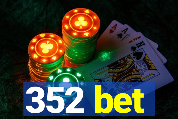 352 bet